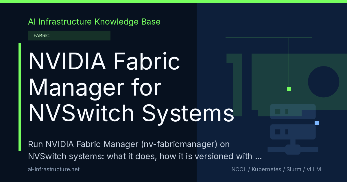 NVIDIA Fabric Manager for NVSwitch Systems - AI Infrastructure ...